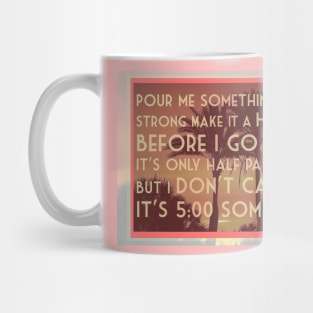 Pour me something tall and strong Make it a Hurricane before I go insane... t shirt art in warm corals and oranges Mug